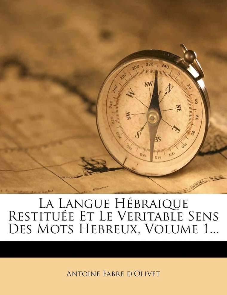 La Langue Hébraique Restituée Et Le Veritable Sens Des Mots Hebreux, Volume 1... (French Edition)