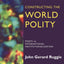 Constructing the World Polity: Essays on International Institutionalisation (New International Relations)