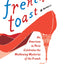 French Toast: An American in Paris Celebrates the Maddening Mysteries of the French