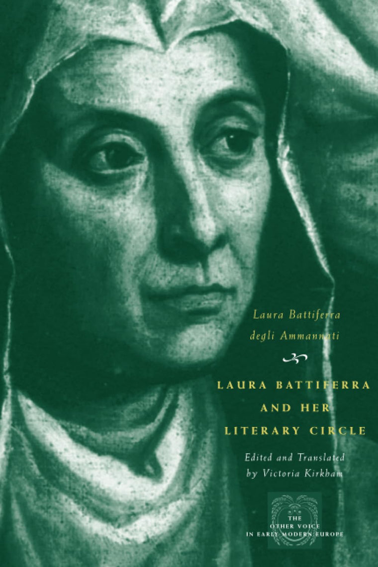 Laura Battiferra and Her Literary Circle: An Anthology: A Bilingual Edition (The Other Voice in Early Modern Europe)