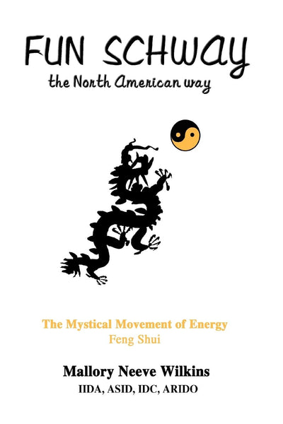 Fun Schway, the North American way: The Mystical Movement of Energy Feng Shui