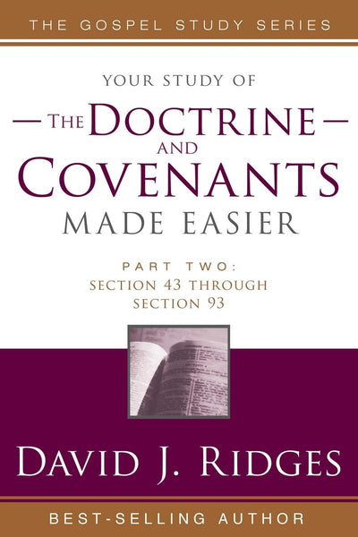 The Doctrine and Covenants Made Easier-Part 2: Section 43 through Section 93 (Gospel Studies)