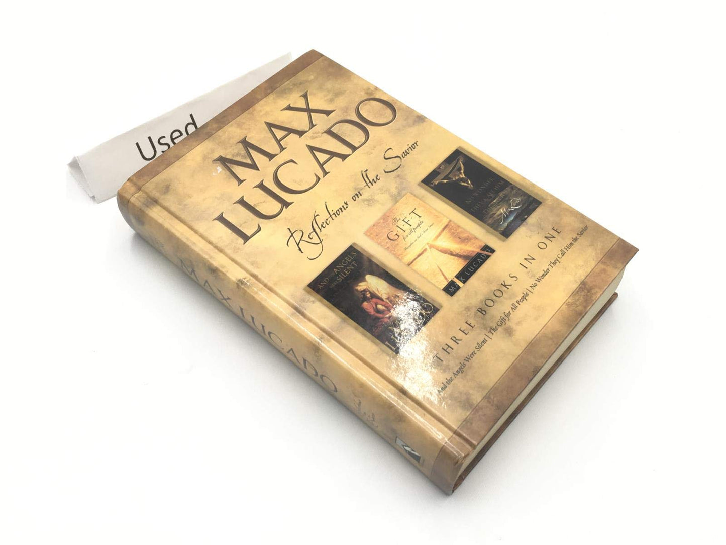 Max Lucado: CBA Edition - 3-in-1 Compilation - And the Angels Were Silent, No Wo nder They Call Him Savior, The Gift for All People: Reflections on the Savior
