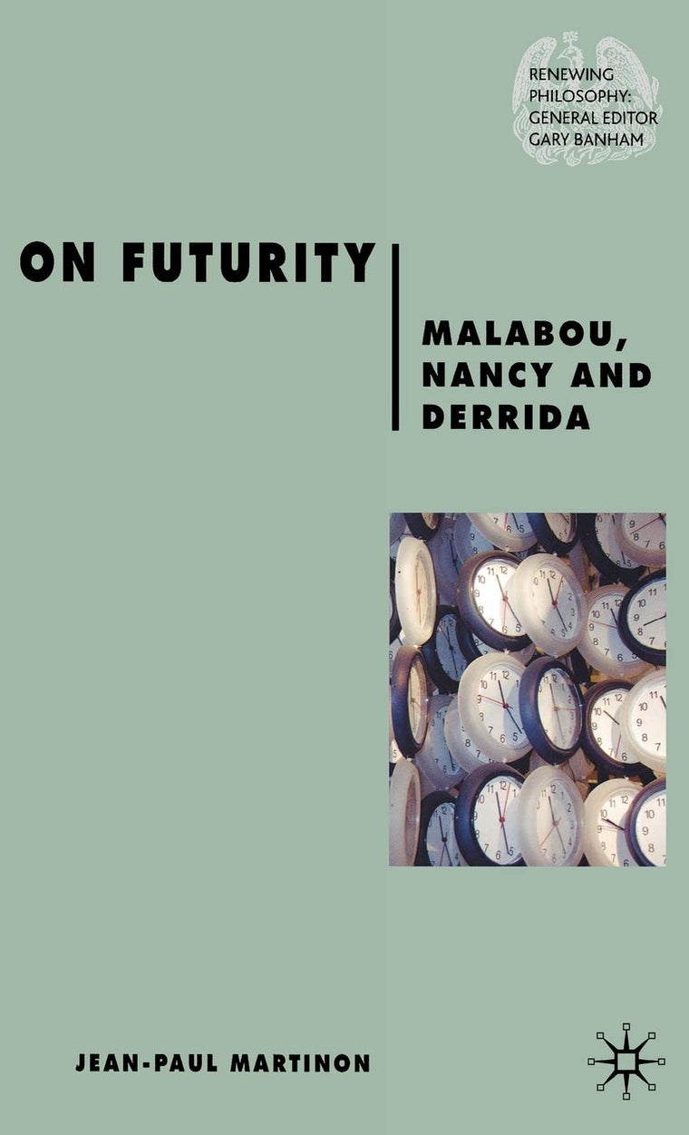 On Futurity: Malabou, Nancy and Derrida (Renewing Philosophy)