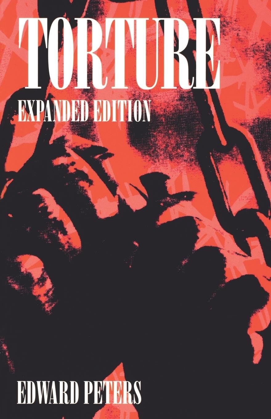 Torture: An Expert's Confrontation with an Everyday Evil (Anniversary Collection)