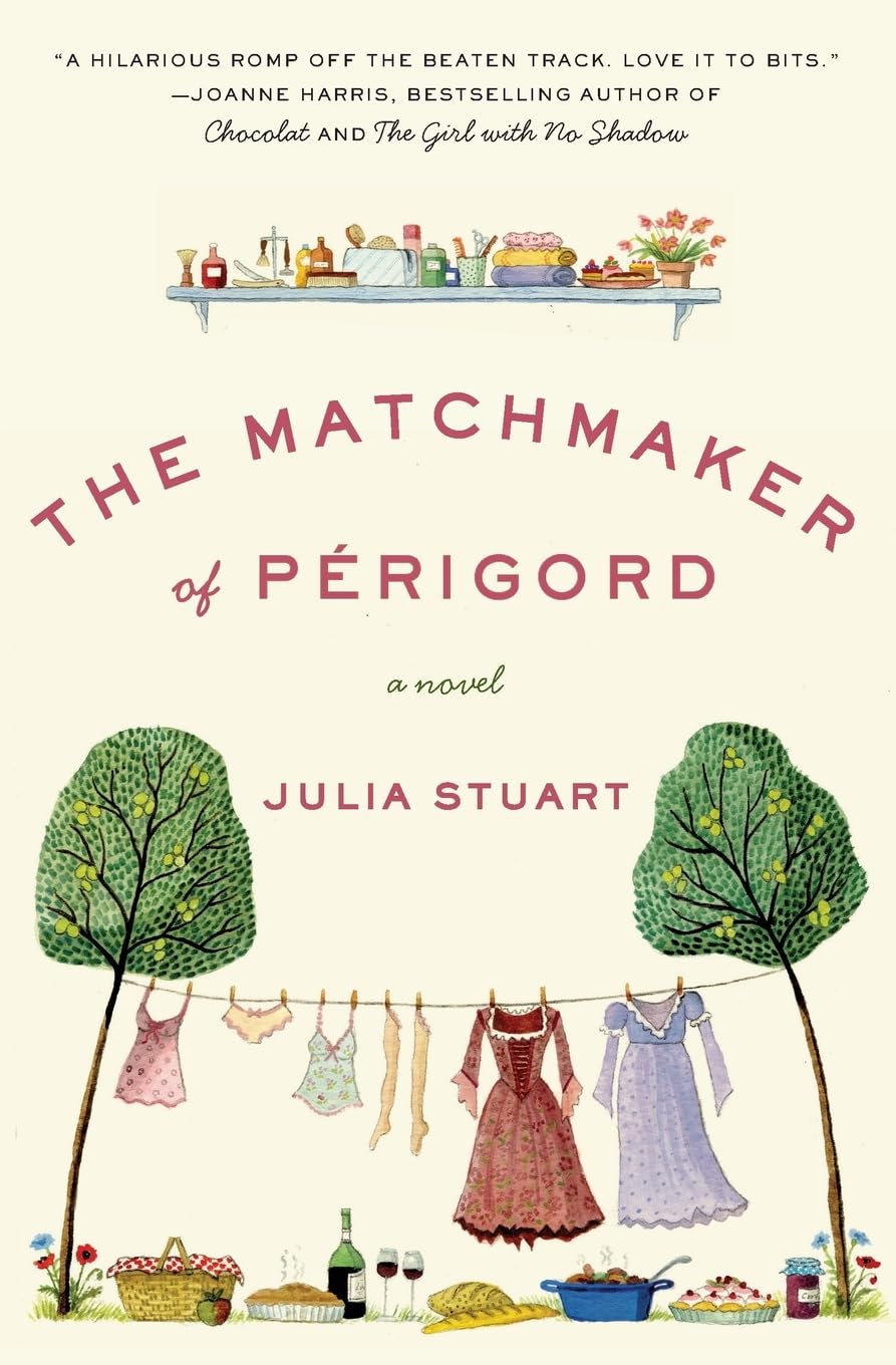 The Matchmaker of Perigord: A Charming and Hilarious Romantic Comedy Set in a Small French Village