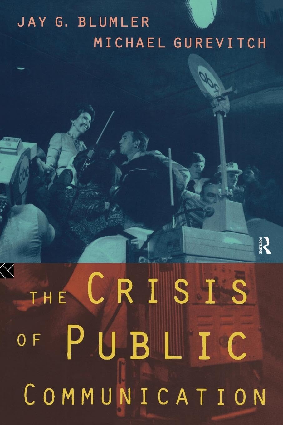The Crisis of Public Communication (Communication and Society)