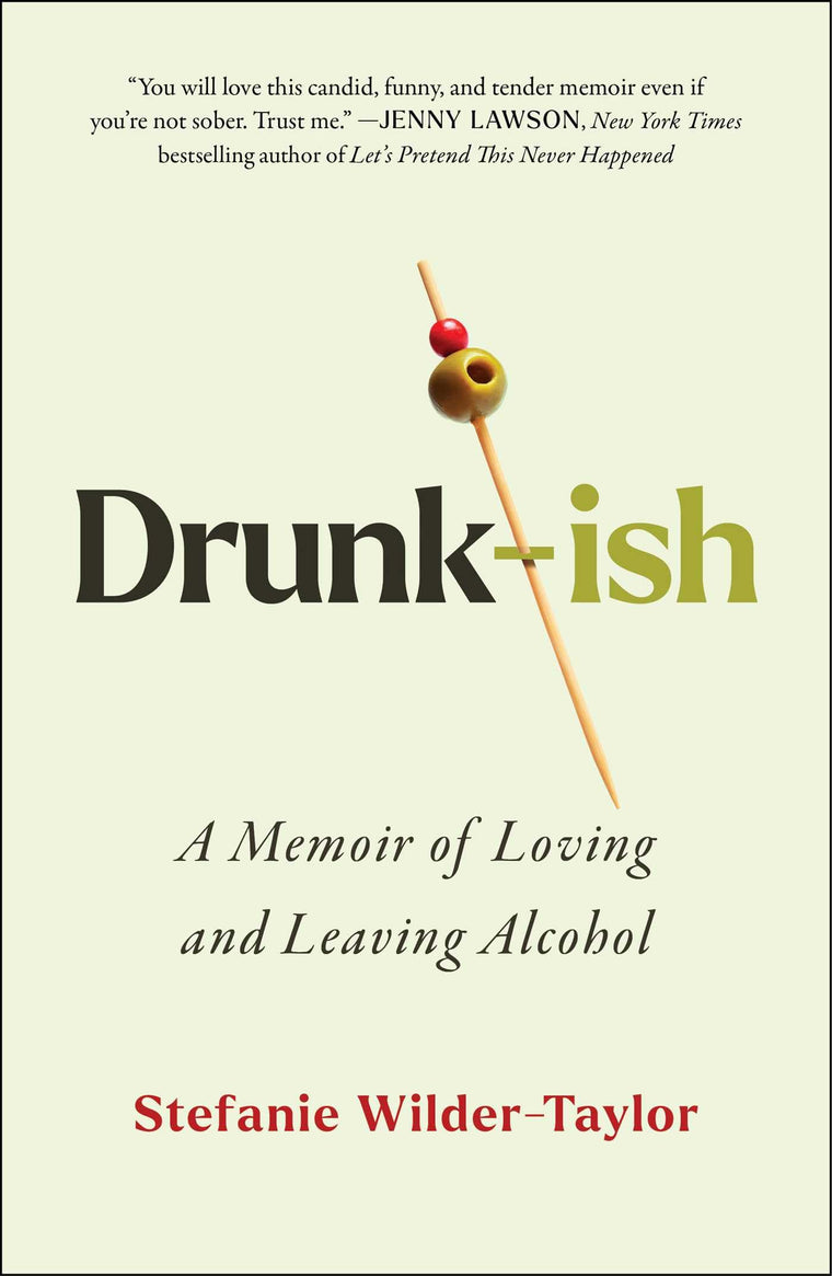 Drunk-ish: A Memoir of Loving and Leaving Alcohol