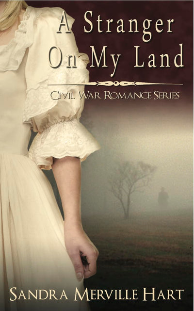 A Stranger On My Land (Civil War Romance Series)