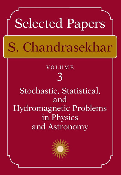 Selected Papers, Volume 3: Stochastic, Statistical, and Hydromagnetic Problems in Physics and Astronomy