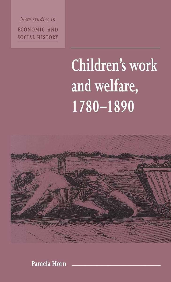Children's Work and Welfare 1780-1890 (New Studies in Economic and Social History, Series Number 25)