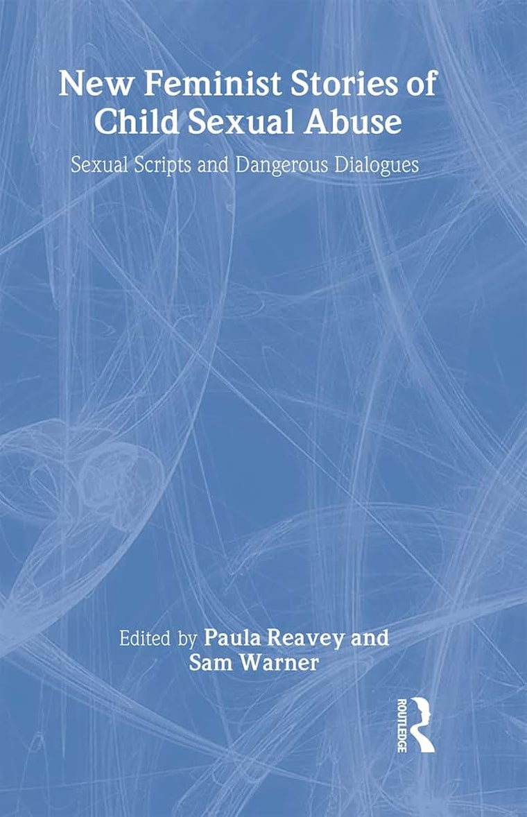 New Feminist Stories of Child Sexual Abuse: Sexual Scripts and Dangerous Dialogue