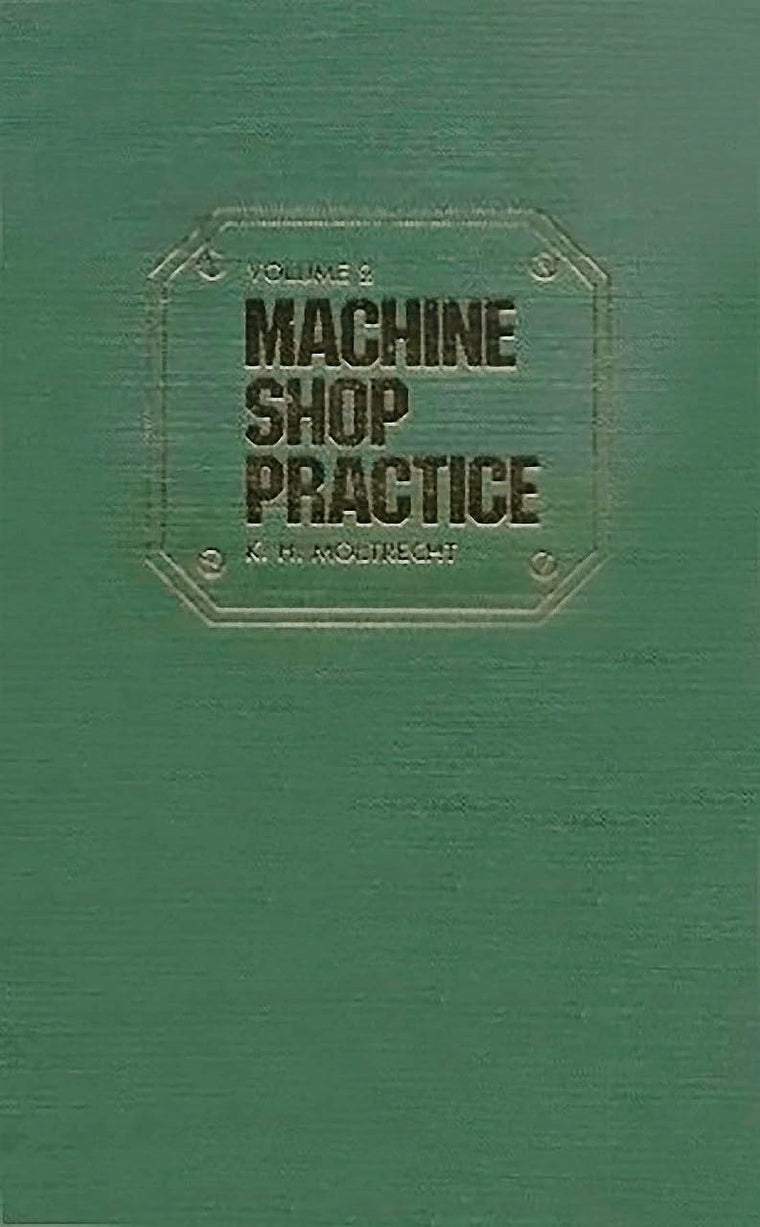 Machine Shop Practice, Vol. 2 (Volume 2) by Karl Moltrecht