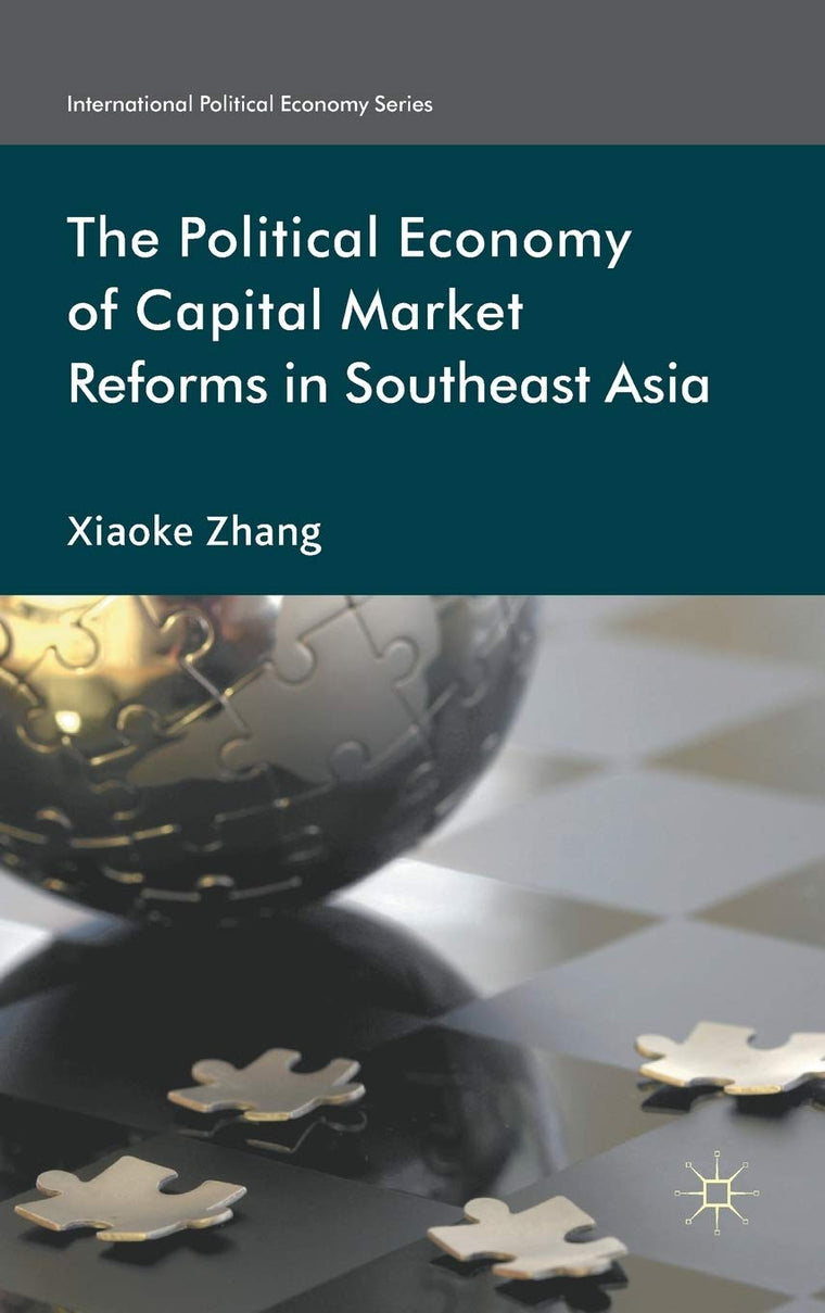 The Political Economy of Capital Market Reforms in Southeast Asia (International Political Economy Series)