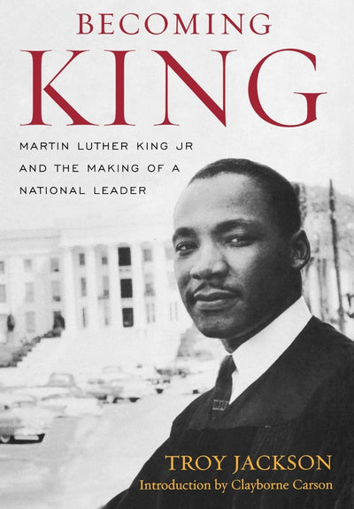 Becoming King: Martin Luther King Jr. and the Making of a National Leader (Civil Rights and Struggle)