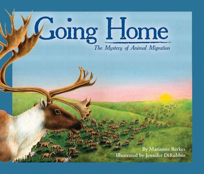 Going Home: A Rhyming Science Book About Animal Migration (Sharing Nature with Children Books)