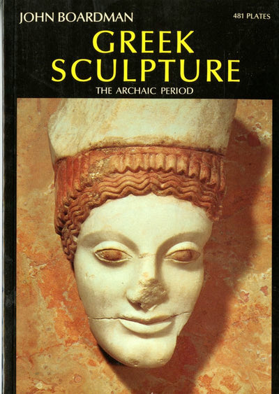 Greek Sculpture: The Archaic Period (World of Art)