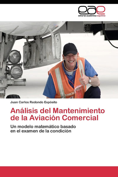 Análisis del Mantenimiento de la Aviación Comercial: Un modelo matemático basado en el examen de la condición (Spanish Edition)