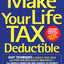 Make Your Life Tax Deductible: Easy Techniques to Reduce Your Taxes and Start Building Wealth Immediately