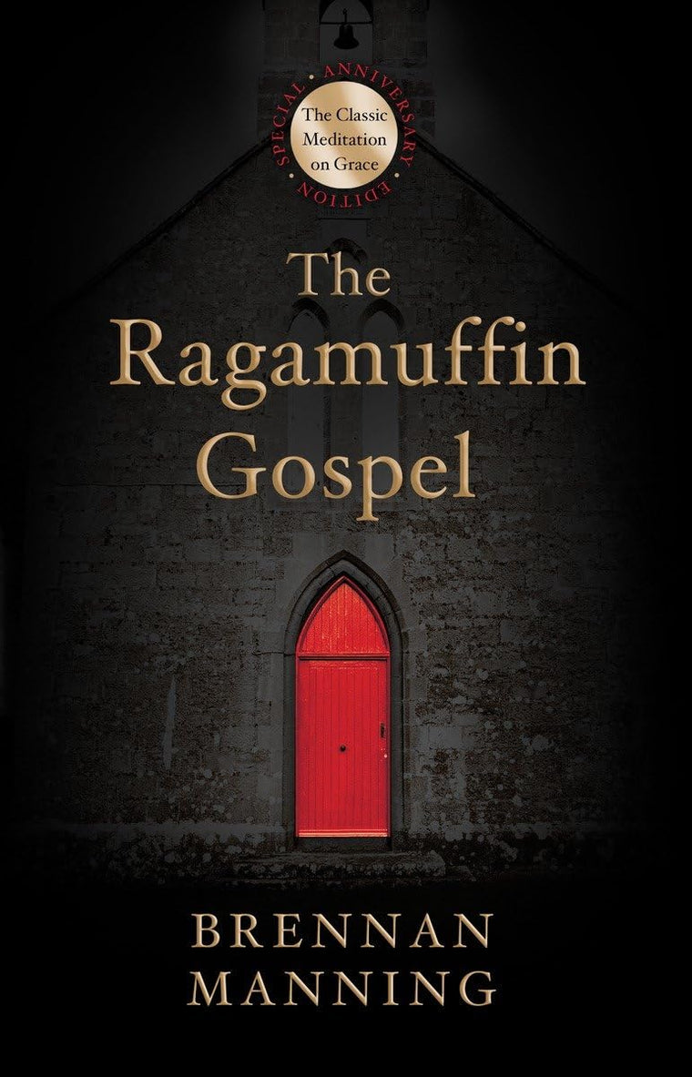 The Ragamuffin Gospel: Good News for the Bedraggled, Beat-Up, and Burnt Out