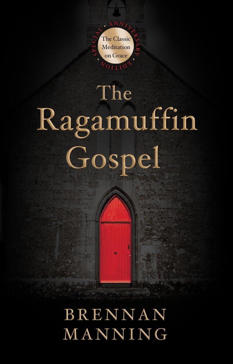 The Ragamuffin Gospel: Good News for the Bedraggled, Beat-Up, and Burnt Out
