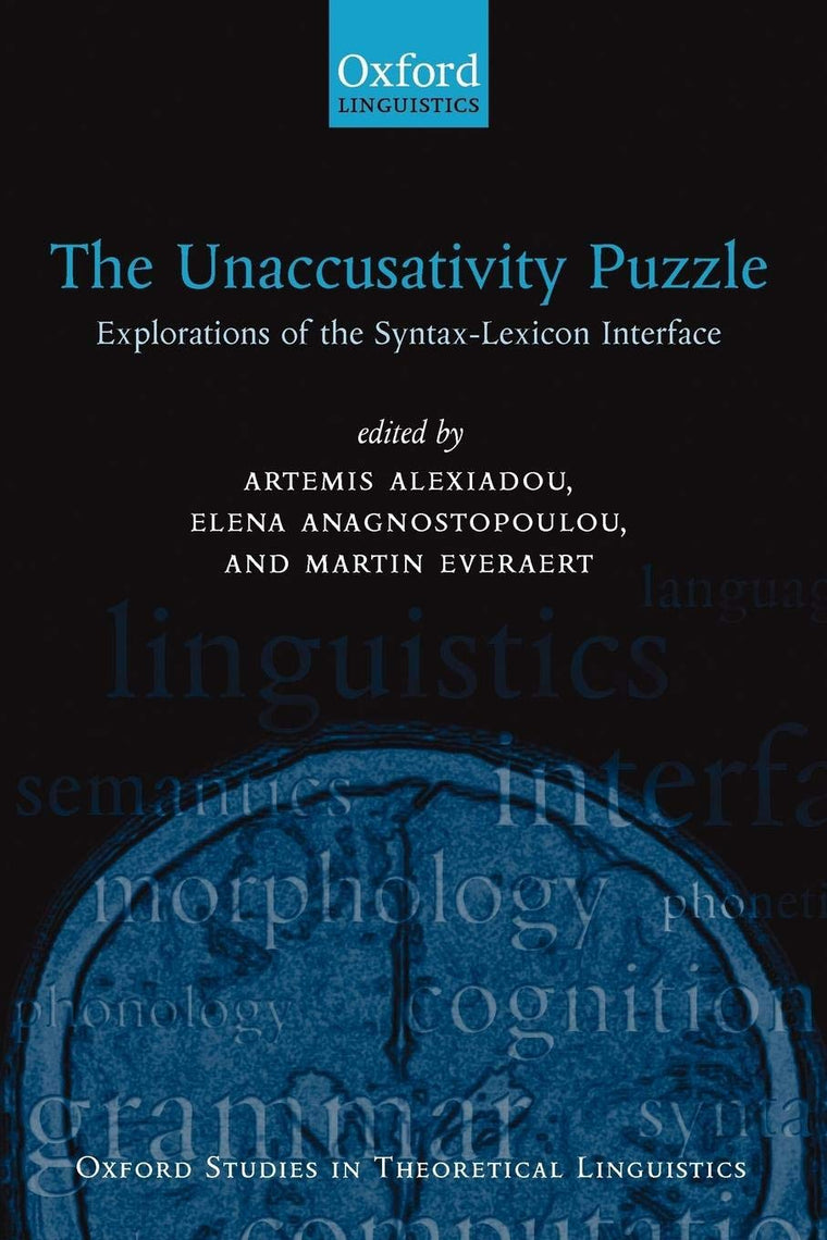 The Unaccusativity Puzzle: Explorations of the Syntax-Lexicon Interface (Oxford Studies in Theoretical Linguistics)