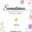 Sometimes..: 101 Days of Healing Through Words