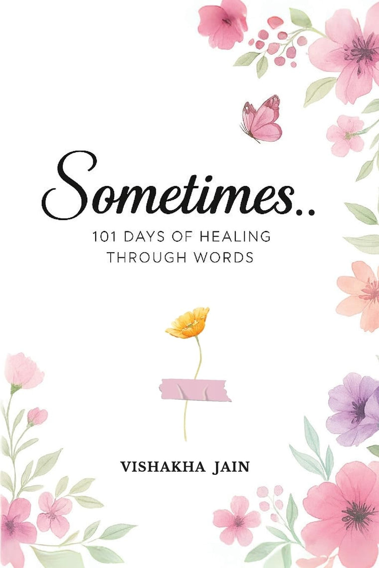 Sometimes..: 101 Days of Healing Through Words
