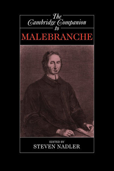 The Cambridge Companion to Malebranche (Cambridge Companions to Philosophy)