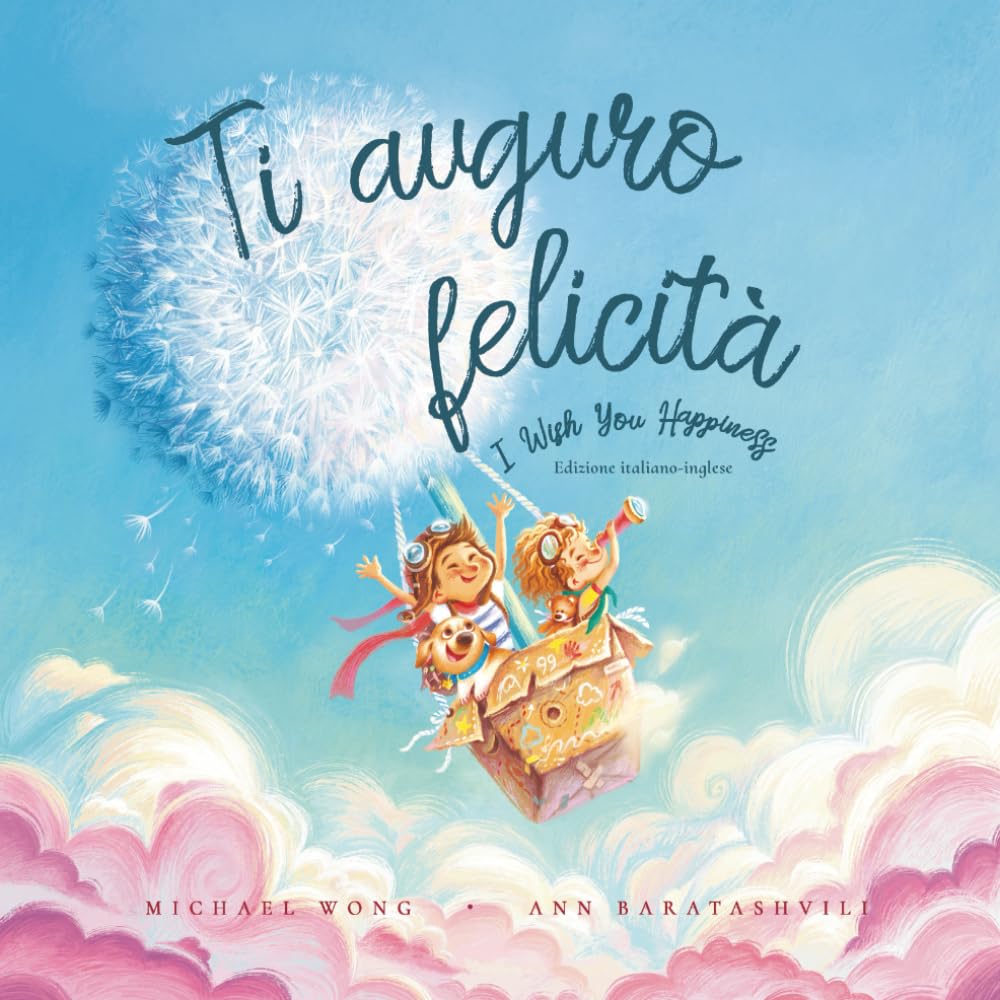 Ti auguro felicit: Edizione italiano-inglese (I Wish You Happiness: Italian-English edition) (La serie Amore incondizionato (italiano-inglese)) (Italian Edition)