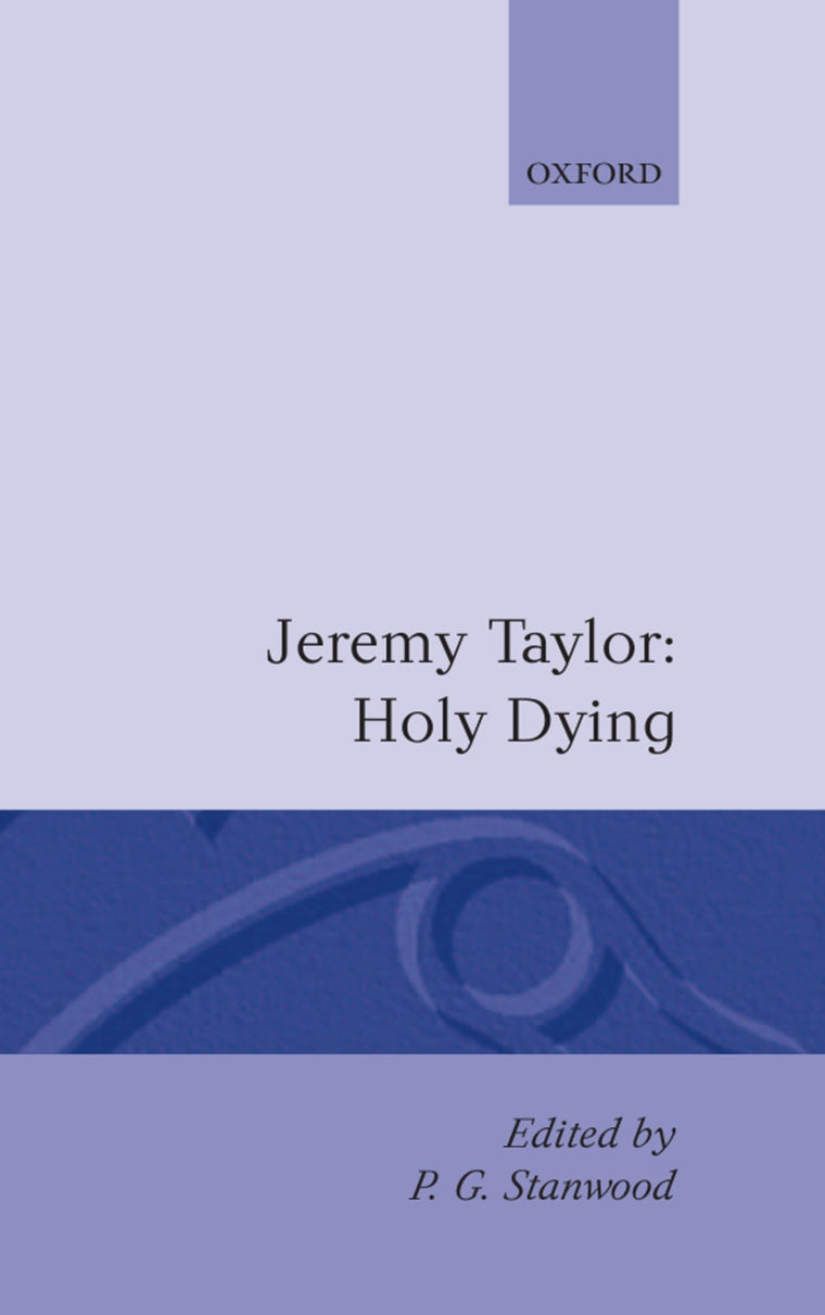 Holy Living and Holy Dying: Volume II: Holy Dying (c OET t Oxford English Texts)