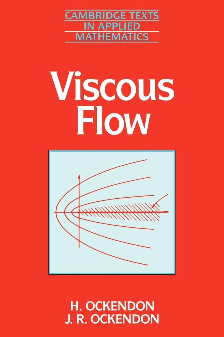 Viscous Flow (Cambridge Texts in Applied Mathematics, Series Number 13)