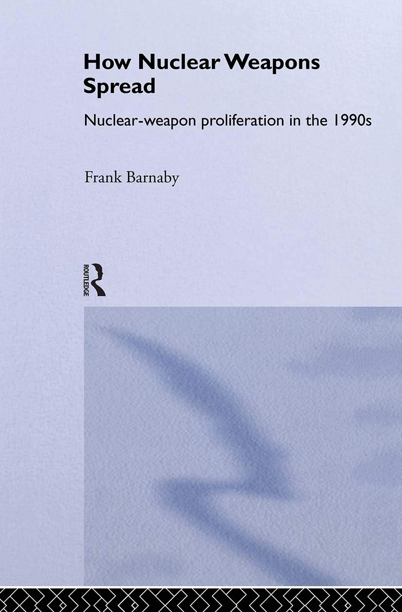 How Nuclear Weapons Spread: Nuclear-Weapon Proliferation in the 1990s (Operational Level of War)