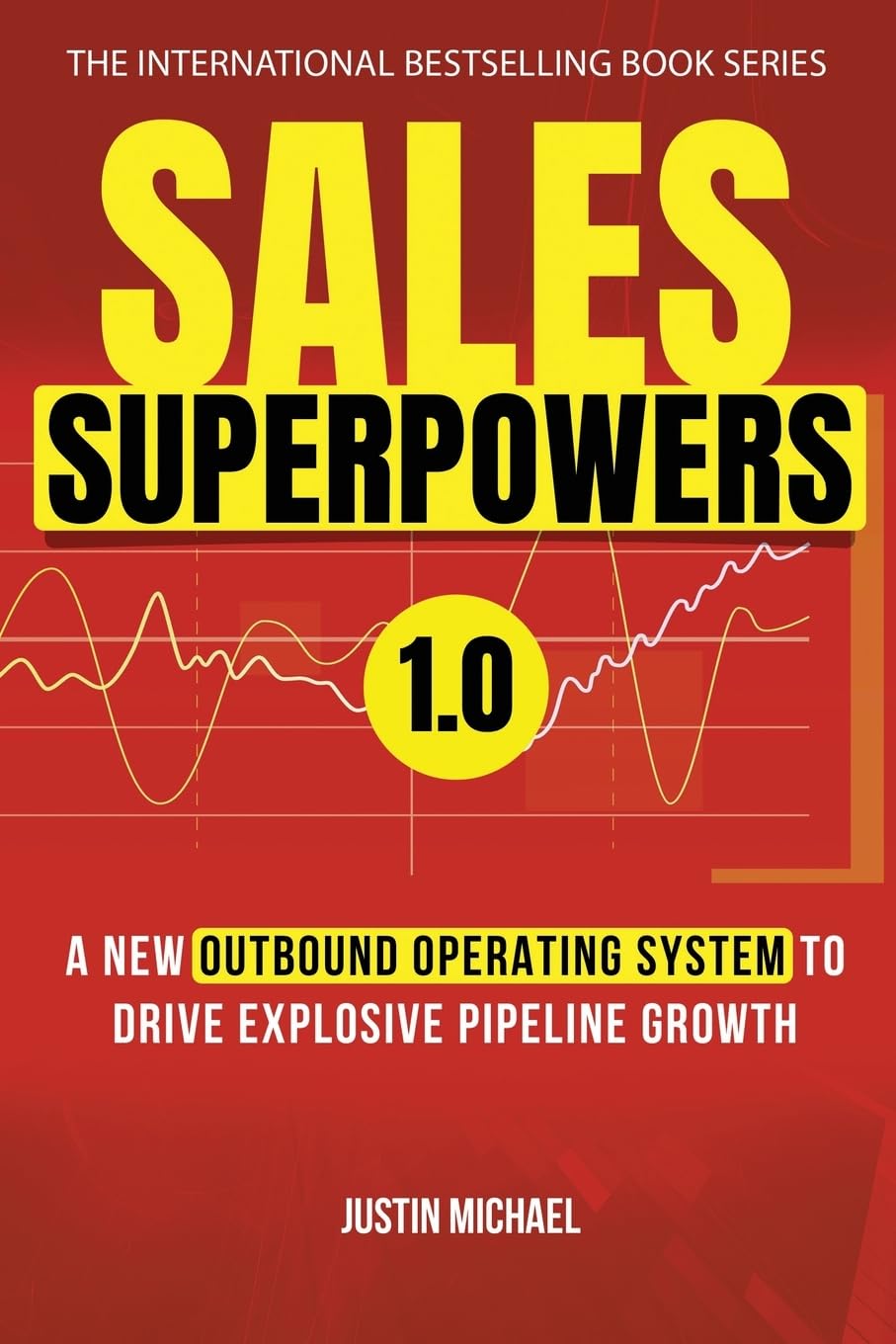 Sales Superpowers: A New Outbound Operating System To Drive Explosive Pipeline Growth (Justin Michael Method)