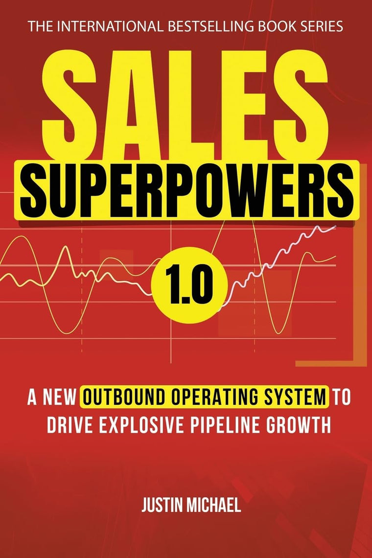 Sales Superpowers: A New Outbound Operating System To Drive Explosive Pipeline Growth (Justin Michael Method)