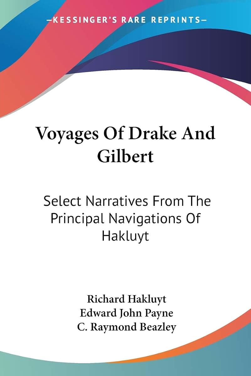 Voyages Of Drake And Gilbert: Select Narratives From The Principal Navigations Of Hakluyt