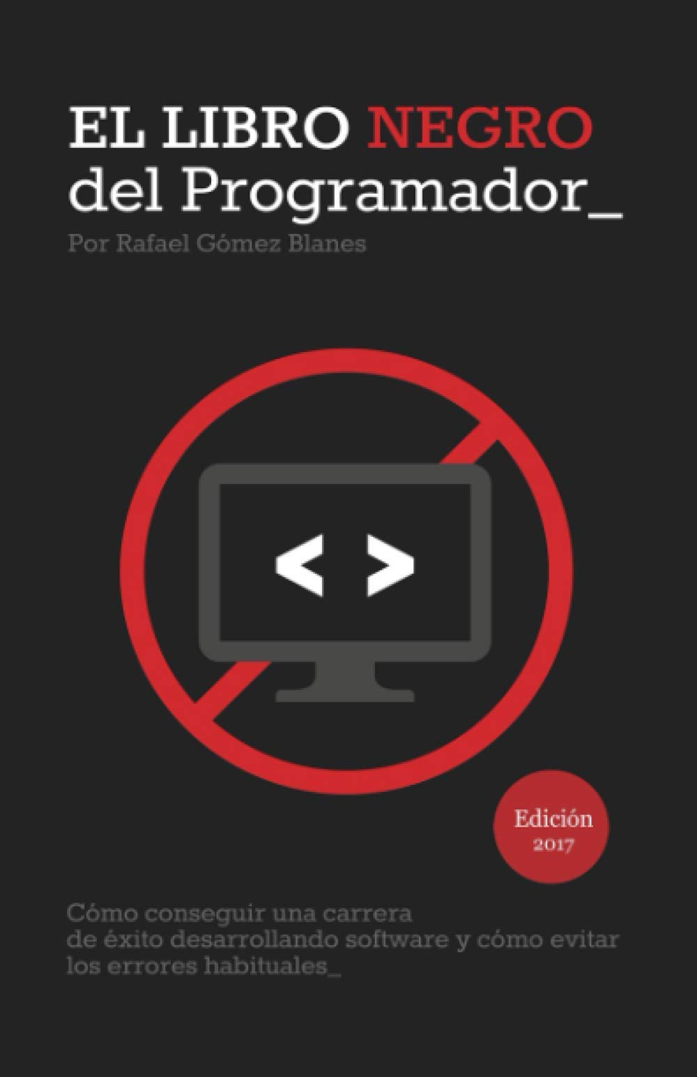 El Libro Negro del Programador: Cmo conseguir una carrera de xito desarrollando software y cmo evitar los errores habituales (Spanish Edition)