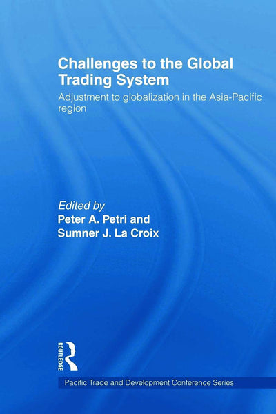 Challenges to the Global Trading System (PAFTAD (Pacific Trade and Development Conference Series))
