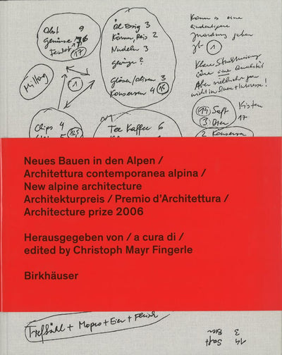 Neues Bauen in den Alpen / Architettura contemporanea alpina / New alpine architecture: Architekturpreis / Premio d Architettura / Architecture prize 2006