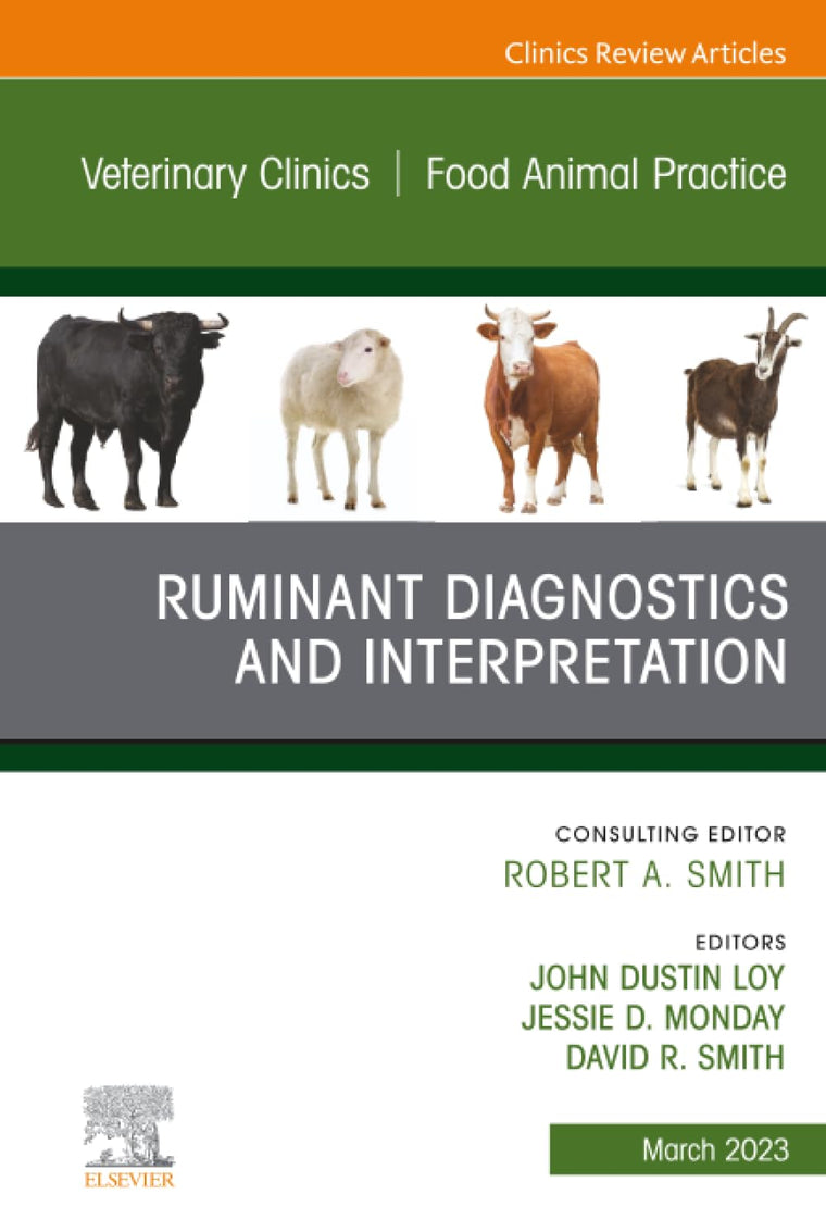 Ruminant Diagnostics and Interpretation, An Issue of Veterinary Clinics of North America: Food Animal Practice (The Clinics: Veterinary Medicine, Volume 39-1)