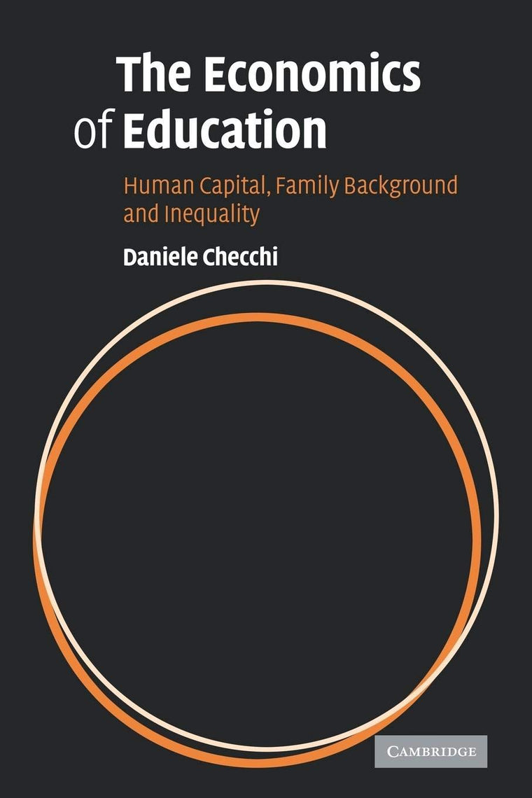 The Economics of Education: Human Capital, Family Background and Inequality
