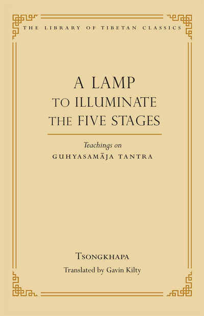 A Lamp to Illuminate the Five Stages: Teachings on Guhyasamaja Tantra (15) (Library of Tibetan Classics)
