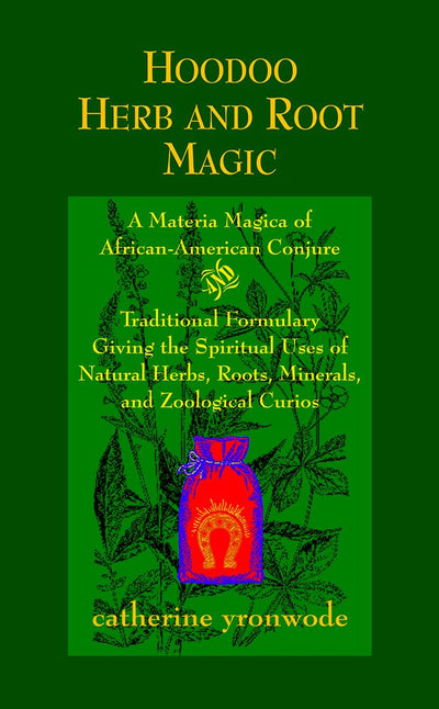 Hoodoo Herb and Root Magic: A Materia Magica of African-American Conjure