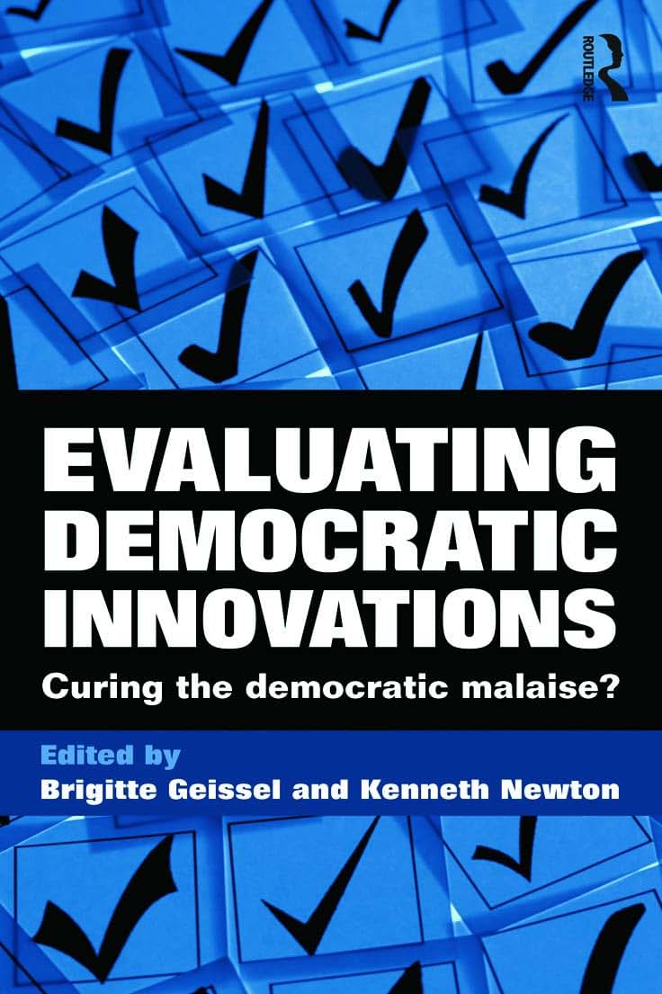Evaluating Democratic Innovations: Curing the Democratic Malaise?