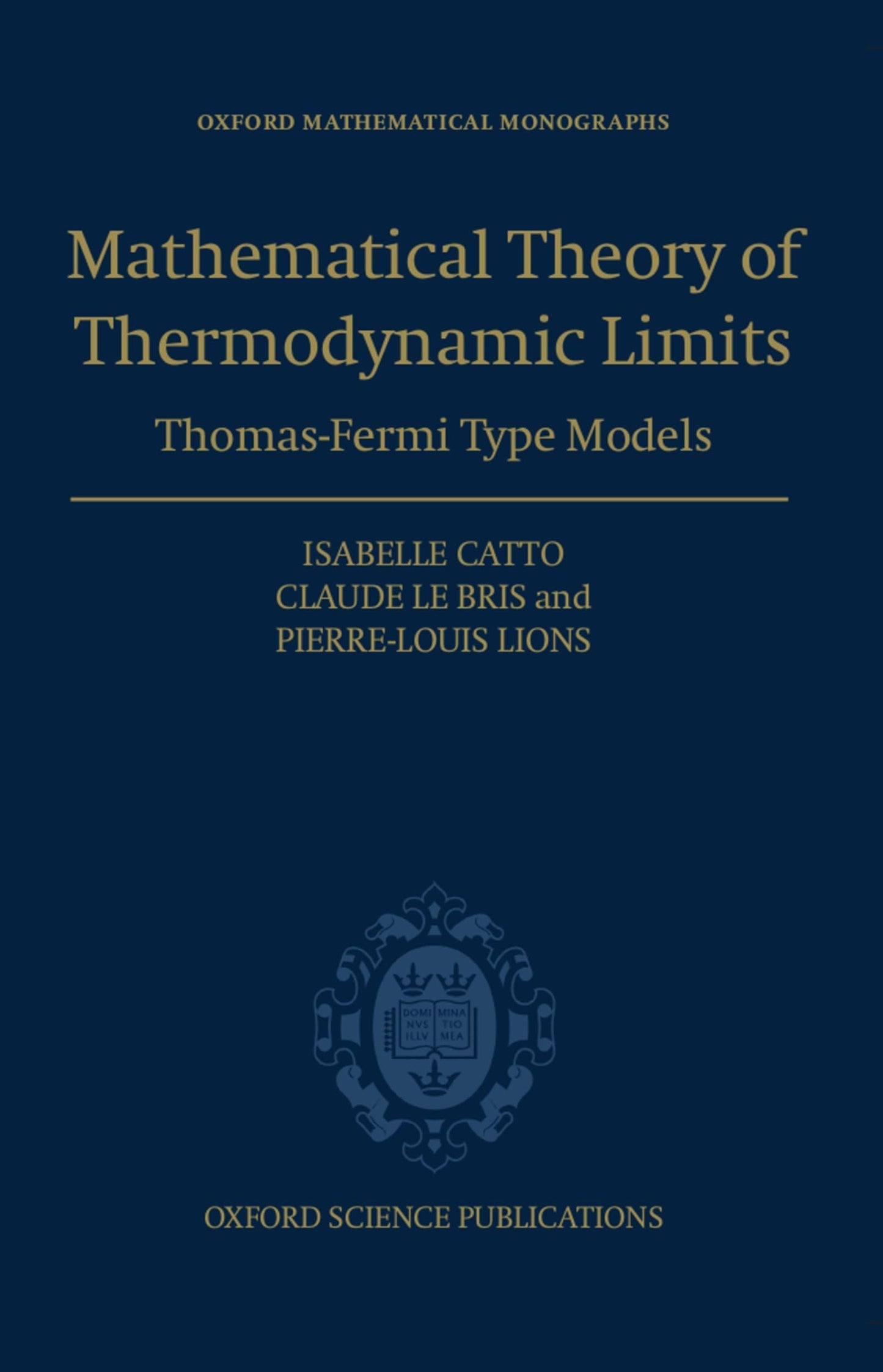 The Mathematical Theory of Thermodynamic Limits: Thomas--Fermi Type Models (Oxford Mathematical Monographs)