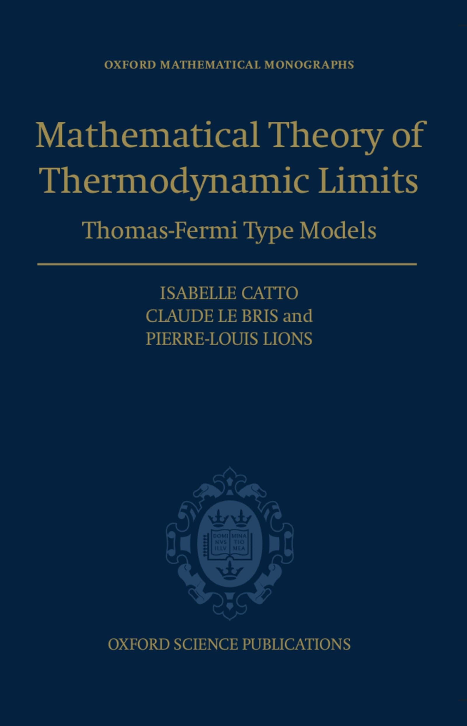 The Mathematical Theory of Thermodynamic Limits: Thomas--Fermi Type Models (Oxford Mathematical Monographs)