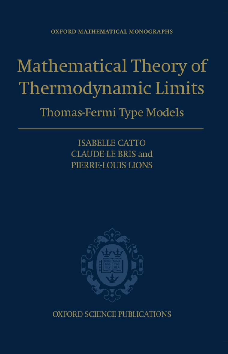 The Mathematical Theory of Thermodynamic Limits: Thomas--Fermi Type Models (Oxford Mathematical Monographs)