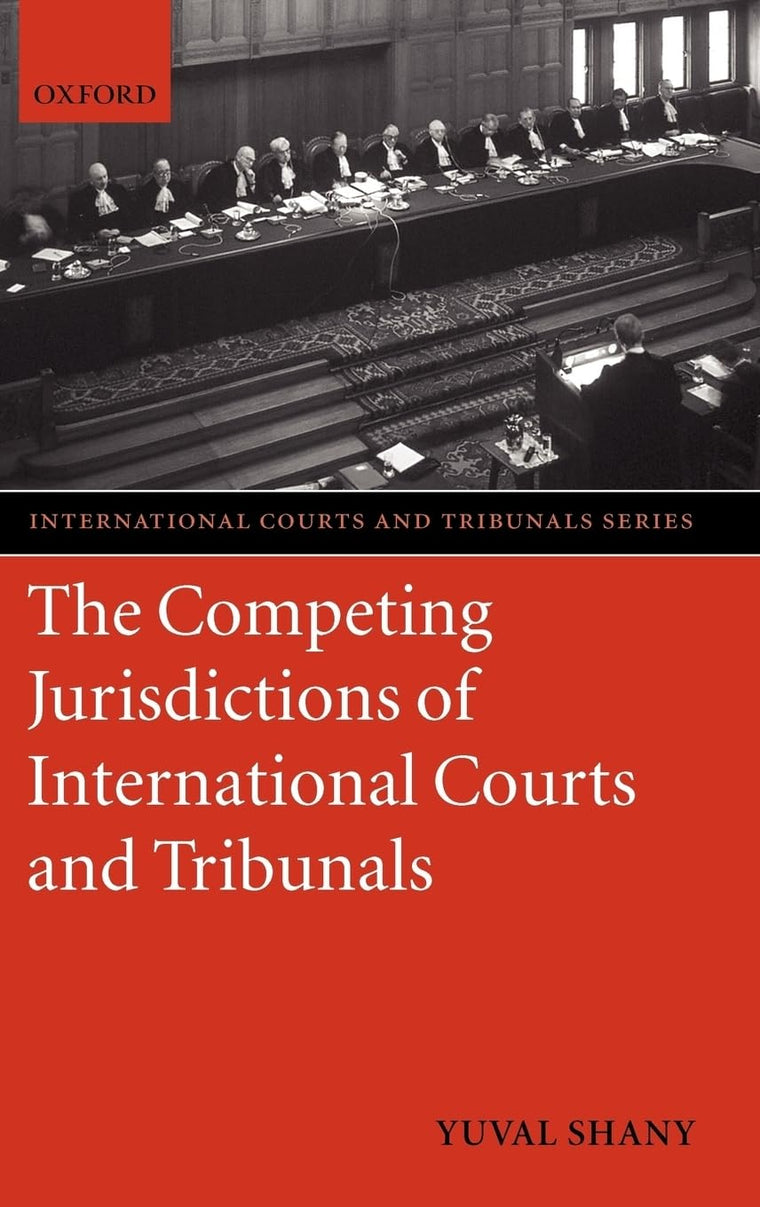 The Competing Jurisdictions of International Courts and Tribunals (International Courts and Tribunals Series)