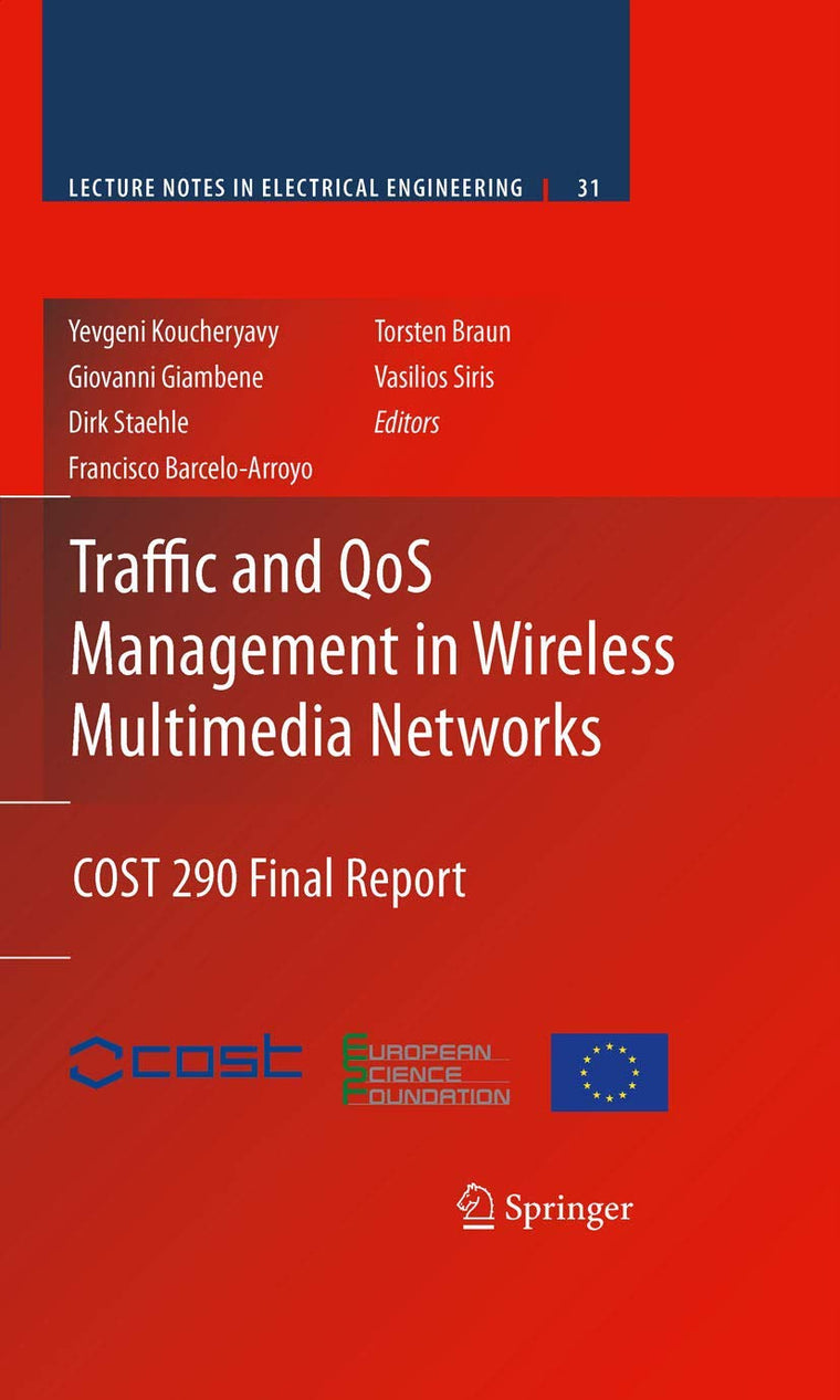 Traffic and QoS Management in Wireless Multimedia Networks: COST 290 Final Report (Lecture Notes in Electrical Engineering, 31)