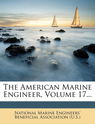 The American Marine Engineer, Volume 17...